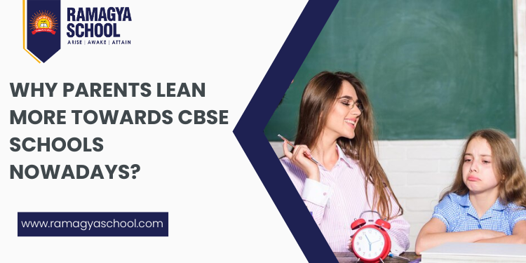 Why Parents Lean More Towards CBSE Schools Nowadays?