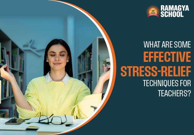 What Are Some Effective Stress Relief Techniques for Teachers?