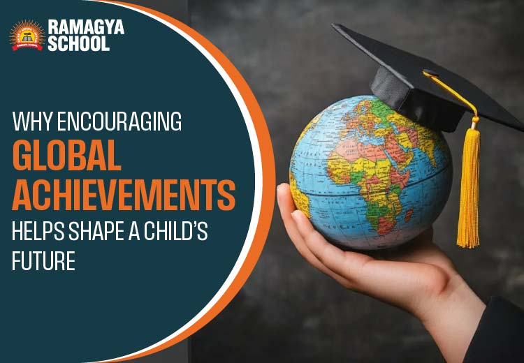 Why Encouraging Global Achievements Helps Shape a Child’s Future