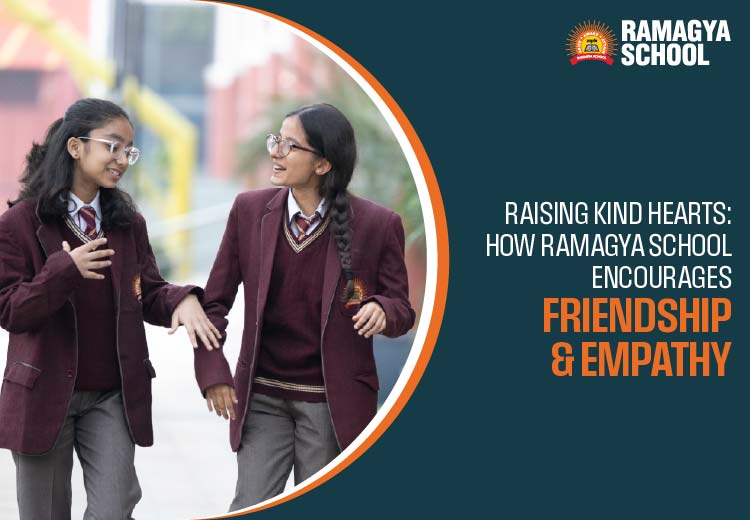 Raising Kind Hearts: How Ramagya School Encourages Friendship & Empathy