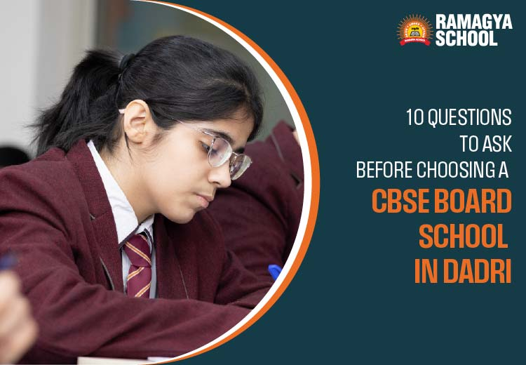 10 Questions to Ask Before Choosing a CBSE Board School in Dadri